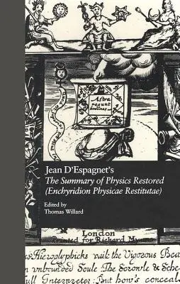 Enchyridion Physicae Restitutae de Jean d'Espagnet: La traducción de 1651 con el arcano de d'Espagnet - Jean d'Espagnet's the Summary of Physics Restored (Enchyridion Physicae Restitutae): The 1651 Translation with d'Espagnet's Arcanum