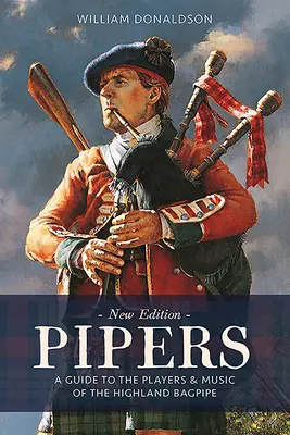 Gaiteros: Guía de los intérpretes y la música de la gaita de las Highlands - Pipers: A Guide to the Players and Music of the Highland Bagpipe