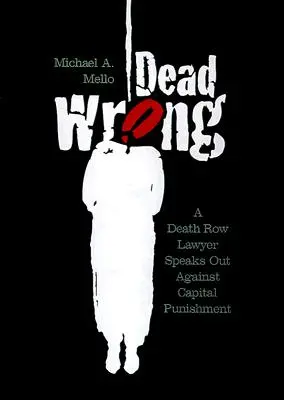 Dead Wrong: Un abogado del corredor de la muerte se pronuncia contra la pena capital - Dead Wrong: A Death Row Lawyer Speaks Out Against Capital Punishment