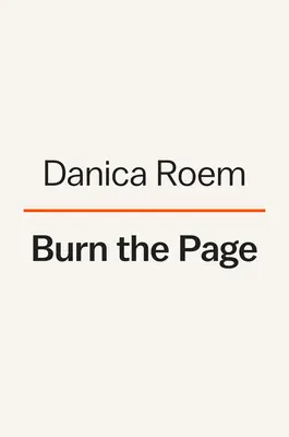 Quema la página: Una historia real en la que arden las dudas, se abren caminos y se enciende el cambio - Burn the Page: A True Story of Torching Doubts, Blazing Trails, and Igniting Change