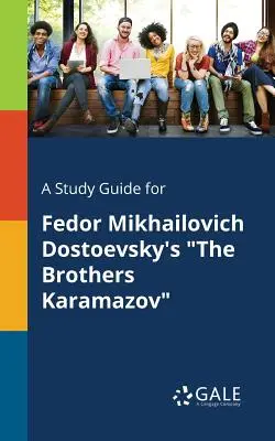 Guía de estudio de Los hermanos Karamazov, de Fedor Mijailovich Dostoievski - A Study Guide for Fedor Mikhailovich Dostoevsky's the Brothers Karamazov