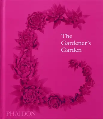 El jardín del jardinero: Inspiración a través de continentes y siglos (Edición clásica) - The Gardener's Garden: Inspiration Across Continents and Centuries (Classic Edition)