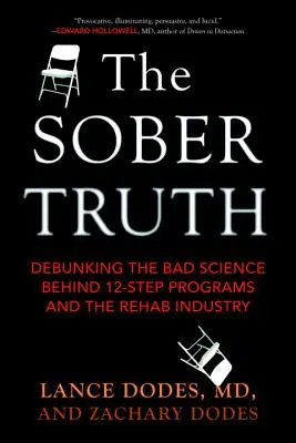 La verdad sobria: desacreditando la mala ciencia detrás de los programas de 12 pasos y la industria de la rehabilitación - The Sober Truth: Debunking the Bad Science Behind 12-Step Programs and the Rehab Industry