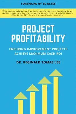 Rentabilidad de proyectos: Cómo garantizar que los proyectos de mejora logran el máximo rendimiento de la inversión en efectivo - Project Profitability: Ensuring Improvement Projects Achieve Maximum Cash ROI