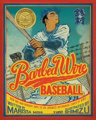 Béisbol con alambre de espino: Cómo un hombre llevó la esperanza a los campos de internamiento japoneses de la Segunda Guerra Mundial - Barbed Wire Baseball: How One Man Brought Hope to the Japanese Internment Camps of WWII