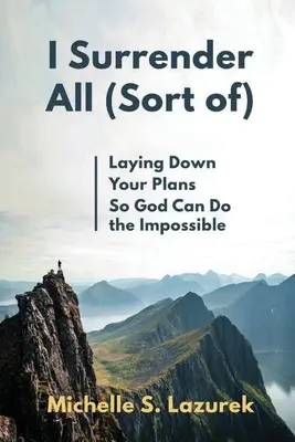 Me rindo a todo (más o menos) - I Surrender All (Sort Of)