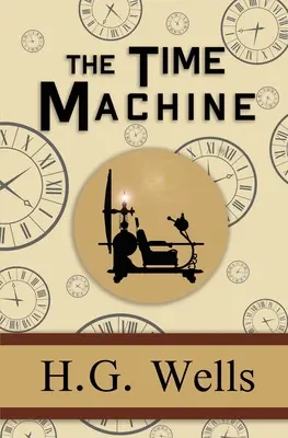La máquina del tiempo - el clásico original de 1895 (Reader's Library Classics) - The Time Machine - the Original 1895 Classic (Reader's Library Classics)