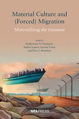 Cultura material y migración (forzada): Materialización de lo transitorio - Material Culture and (Forced) Migration: Materializing the Transient