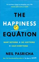 La Ecuación de la Felicidad - No Querer Nada + Hacer Cualquier Cosa = Tenerlo Todo - Happiness Equation - Want Nothing + Do Anything = Have Everything