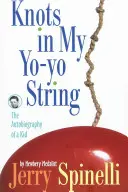 Nudos en la Cuerda de Mi YoYo La autobiografía de un niño - Knots in My Yo-Yo String: The Autobiography of a Kid