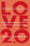 Amor 2.0: Cómo crear felicidad y salud en los momentos de conexión - Love 2.0: Creating Happiness and Health in Moments of Connection