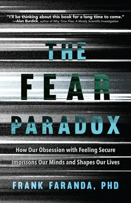 La paradoja del miedo: Cómo nuestra obsesión por sentirnos seguros aprisiona nuestras mentes y da forma a nuestras vidas (Aprender a asumir riesgos, Superar la ansiedad - The Fear Paradox: How Our Obsession with Feeling Secure Imprisons Our Minds and Shapes Our Lives (Learning to Take Risks, Overcoming Anx