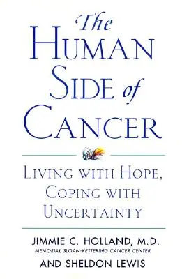 El lado humano del cáncer: Vivir con esperanza, afrontar la incertidumbre - The Human Side of Cancer: Living with Hope, Coping with Uncertainty