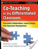 Co-enseñanza en el aula diferenciada: Colaboración exitosa, diseño de lecciones y gestión del aula, Grados 5-12 - Co-Teaching in the Differentiated Classroom: Successful Collaboration, Lesson Design, and Classroom Management, Grades 5-12