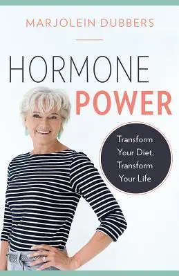 El poder de las hormonas: Transforma tu dieta, transforma tu vida - Hormone Power: Transform Your Diet, Transform Your Life