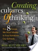 Crear culturas de pensamiento: Las 8 fuerzas que debemos dominar para transformar verdaderamente nuestras escuelas - Creating Cultures of Thinking: The 8 Forces We Must Master to Truly Transform Our Schools