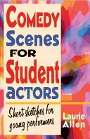 Escenas cómicas para estudiantes de interpretación: Sketches cortos para jóvenes intérpretes - Comedy Scenes for Student Actors: Short Sketches for Young Performers