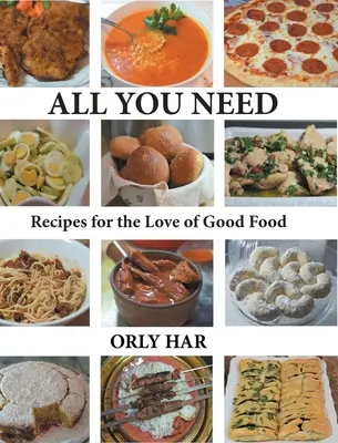 Todo lo que necesitas: Recetas por amor a la buena comida - All You Need: Recipes for the Love of Good Food