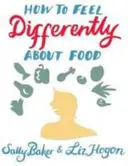 Cómo sentir la comida de forma diferente - How to Feel Differently About Food