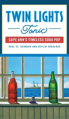 Twin Lights Tonic: La eterna gaseosa de Cape Ann - Twin Lights Tonic: Cape Ann's Timeless Soda Pop