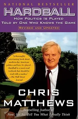 Hardball: Cómo se juega a política contado por alguien que conoce el juego - Hardball: How Politics Is Played Told by One Who Knows the Game