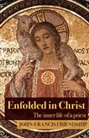 Envueltos en Cristo: La vida interior del sacerdote - Enfolded in Christ: The Inner Life of the Priest