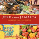 Jerk de Jamaica: Barbacoa al estilo caribeño [Libro de cocina] - Jerk from Jamaica: Barbecue Caribbean Style [A Cookbook]