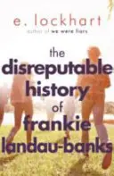 Disreputable History of Frankie Landau-Banks - De la autora del inolvidable bestseller ÉRAMOS MENTIROSAS - Disreputable History of Frankie Landau-Banks - From the author of the unforgettable bestseller WE WERE LIARS