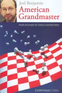 Gran Maestro Americano: Cuatro décadas de aventuras ajedrecísticas - American Grandmaster: Four Decades of Chess Adventures