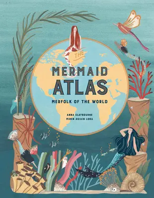 El Atlas de las Sirenas: Merfolk of the World - The Mermaid Atlas: Merfolk of the World