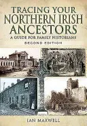 Cómo localizar a sus antepasados norirlandeses - Segunda edición - Tracing Your Northern Irish Ancestors - Second Edition