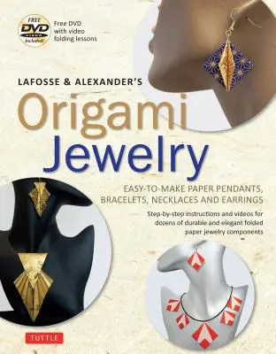 Lafosse & Alexander's Origami Jewelry: Colgantes, pulseras, collares y pendientes de papel fáciles de hacer: Libro de origami con DVD de instrucciones: Ideal para - Lafosse & Alexander's Origami Jewelry: Easy-To-Make Paper Pendants, Bracelets, Necklaces and Earrings: Origami Book with Instructional DVD: Great for