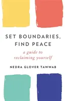 Pon límites, encuentra la paz - Guía para recuperarte a ti mismo - Set Boundaries, Find Peace - A Guide to Reclaiming Yourself