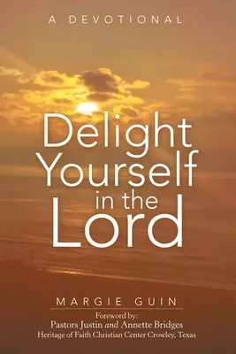 Deléitate en el Señor: Un devocionario - Delight Yourself in the Lord: A Devotional