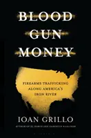 Blood Gun Money - Cómo Estados Unidos arma a las bandas y los cárteles - Blood Gun Money - How America Arms Gangs and Cartels