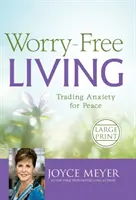 Vivir Sin Preocupaciones: Cambia la Ansiedad por la Paz - Worry-Free Living: Trading Anxiety for Peace