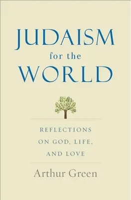 Judaísmo para el mundo: Reflexiones sobre Dios, la vida y el amor - Judaism for the World: Reflections on God, Life, and Love