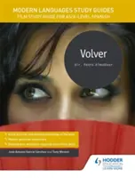 Guías de Estudio de Lenguas Modernas: Volver - Film Study Guide for AS/A-level Spanish - Modern Languages Study Guides: Volver - Film Study Guide for AS/A-level Spanish