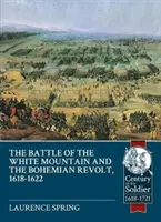 La Batalla de la Montaña Blanca 1620 y la Revuelta de Bohemia, 1618-1622 - The Battle of the White Mountain 1620 and the Bohemian Revolt, 1618-1622