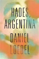 Hades, Argentina - 'Una novela asombrosamente poderosa' Colm Toibin - Hades, Argentina - 'An astonishingly powerful novel' Colm Toibin