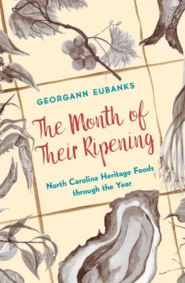 El mes de su maduración: Alimentos tradicionales de Carolina del Norte a lo largo del año - The Month of Their Ripening: North Carolina Heritage Foods Through the Year