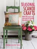 Manualidades escandinavas de temporada: Más de 45 Proyectos e Ideas Rápidas para Decoraciones y Regalos Bonitos - Seasonal Scandi Crafts: Over 45 Projects and Quick Ideas for Beautiful Decorations & Gifts