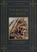 El imperio de la muerte: Historia cultural de los osarios y los hornos de sangre - The Empire of Death: A Cultural History of Ossuaries and Charnel Houses