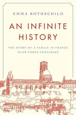 Una historia infinita: La historia de una familia en Francia a lo largo de tres siglos - An Infinite History: The Story of a Family in France Over Three Centuries