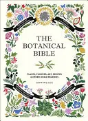 La Biblia Botánica: Plantas, flores, arte, recetas y otros usos domésticos - The Botanical Bible: Plants, Flowers, Art, Recipes & Other Home Uses