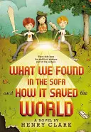 Lo que encontramos en el sofá y cómo salvó al mundo - What We Found in the Sofa and How It Saved the World