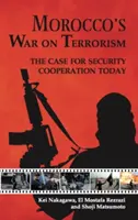 La guerra de Marruecos contra el terrorismo: El caso actual de la cooperación en materia de seguridad - Morocco's War on Terrorism: The Case for Security Cooperation Today