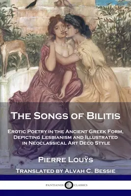 Los cantos de Bilitis: Poesía erótica en la forma griega antigua, representando el lesbianismo e ilustrada en estilo neoclásico art déco - The Songs of Bilitis: Erotic Poetry in the Ancient Greek Form, Depicting Lesbianism and Illustrated in Neoclassical Art Deco Style