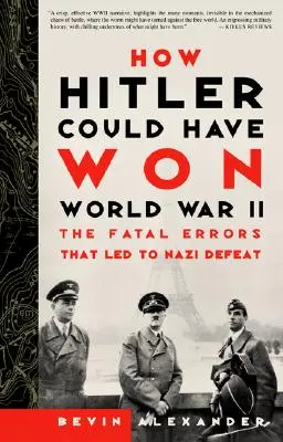 Cómo Hitler podría haber ganado la Segunda Guerra Mundial: Los errores fatales que llevaron a la derrota nazi - How Hitler Could Have Won World War II: The Fatal Errors That Led to Nazi Defeat