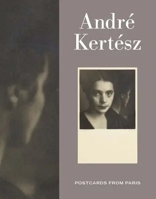 André Kertesz: Postales de París - Andre Kertesz: Postcards from Paris